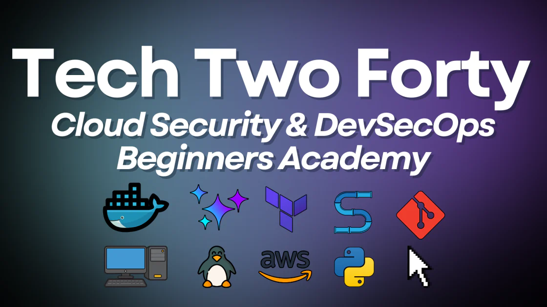 Tech Two Forty, Cloud Security and DevSecOps Beginners Academy, with Docker, Terraform, Git, Linux, AWS and Python logos